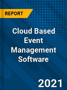 Worldwide Cloud Based Event Management Software Market