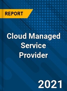 Worldwide Cloud Managed Service Provider Market