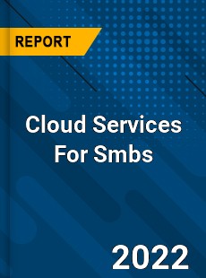 Worldwide Cloud Services For Smbs Market