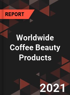 Worldwide Coffee Beauty Products Market