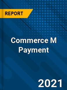 Worldwide Commerce M Payment Market