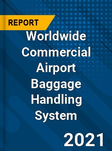 Worldwide Commercial Airport Baggage Handling System Market