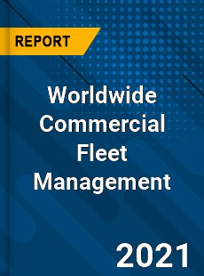 Worldwide Commercial Fleet Management Market