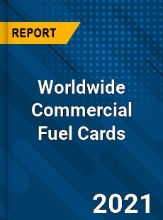 Worldwide Commercial Fuel Cards Market