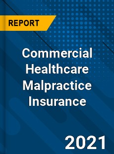 Worldwide Commercial Healthcare Malpractice Insurance Market