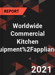 Worldwide Commercial Kitchen Equipment 2Fappliances Market