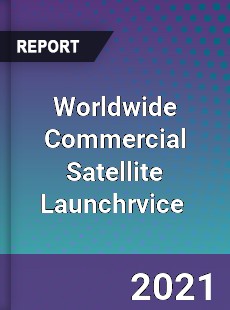 Worldwide Commercial Satellite Launchrvice Market