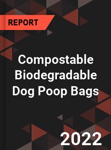 Worldwide Compostable Biodegradable Dog Poop Bags Market