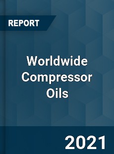 Worldwide Compressor Oils Market