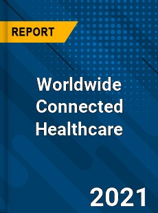 Worldwide Connected Healthcare Market