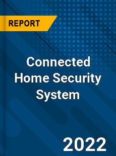 Worldwide Connected Home Security System Market