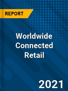 Worldwide Connected Retail Market