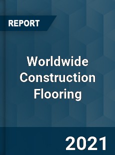 Worldwide Construction Flooring Market