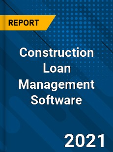 Worldwide Construction Loan Management Software Market