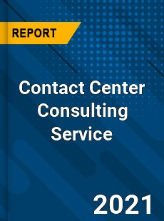 Worldwide Contact Center Consulting Service Market