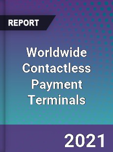 Worldwide Contactless Payment Terminals Market