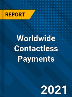 Worldwide Contactless Payments Market