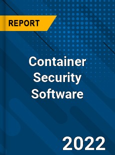 Worldwide Container Security Software Market