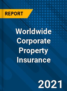 Worldwide Corporate Property Insurance Market