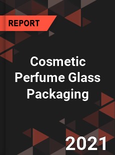 Worldwide Cosmetic Perfume Glass Packaging Market