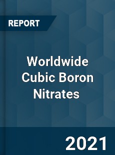 Worldwide Cubic Boron Nitrates Market