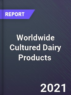 Worldwide Cultured Dairy Products Market