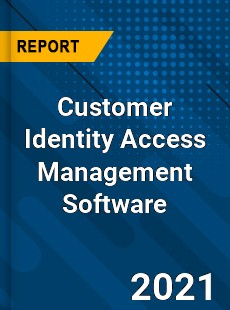 Worldwide Customer Identity Access Management Software Market