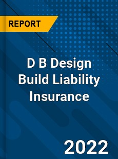 Worldwide D B Design Build Liability Insurance Market