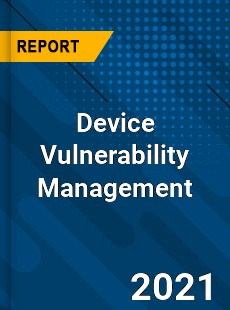 Worldwide Device Vulnerability Management Market