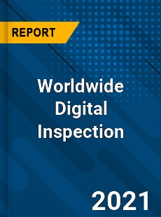 Worldwide Digital Inspection Market