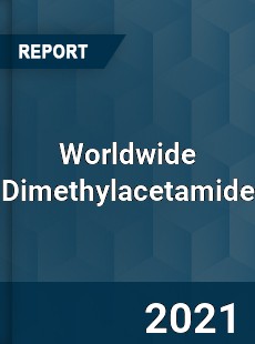 Worldwide Dimethylacetamide Market