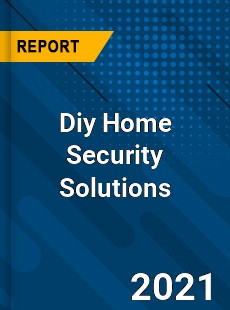 Worldwide Diy Home Security Solutions Market