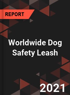 Worldwide Dog Safety Leash Market