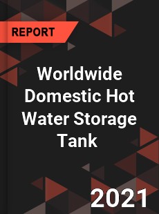 Worldwide Domestic Hot Water Storage Tank Market