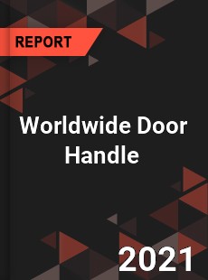 Worldwide Door Handle Market