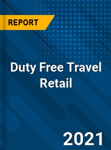 Worldwide Duty Free Travel Retail Market