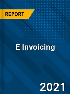 Worldwide E Invoicing Market