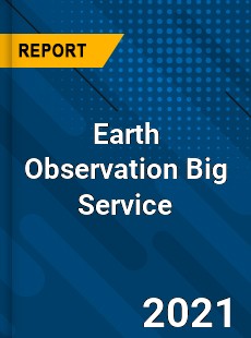 Worldwide Earth Observation Big Service Market