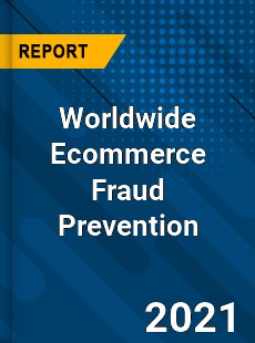 Worldwide Ecommerce Fraud Prevention Market