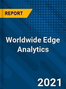 Worldwide Edge Analytics Market