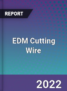 Worldwide EDM Cutting Wire Market