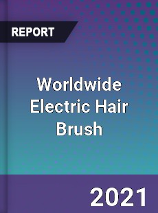 Worldwide Electric Hair Brush Market