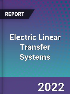 Worldwide Electric Linear Transfer Systems Market