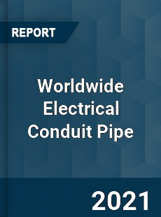 Worldwide Electrical Conduit Pipe Market