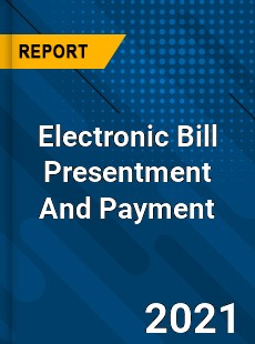 Worldwide Electronic Bill Presentment And Payment Market