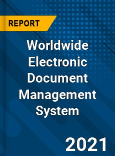 Worldwide Electronic Document Management System Market