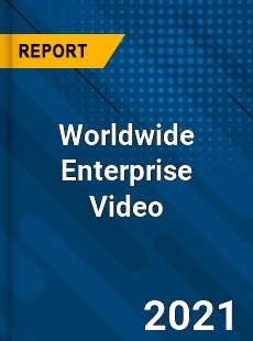 Worldwide Enterprise Video Market