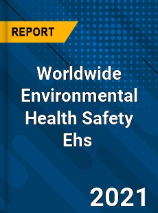 Worldwide Environmental Health Safety Ehs Market