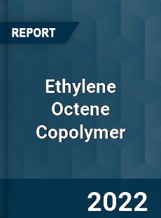 Worldwide Ethylene Octene Copolymer Market