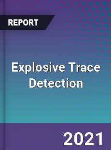 Worldwide Explosive Trace Detection Market